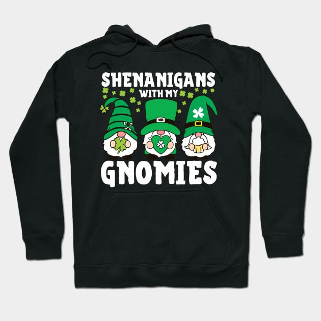 Shenanigans With My Gnomies St Patrick's Day Gnome Lover Hoodie by larfly